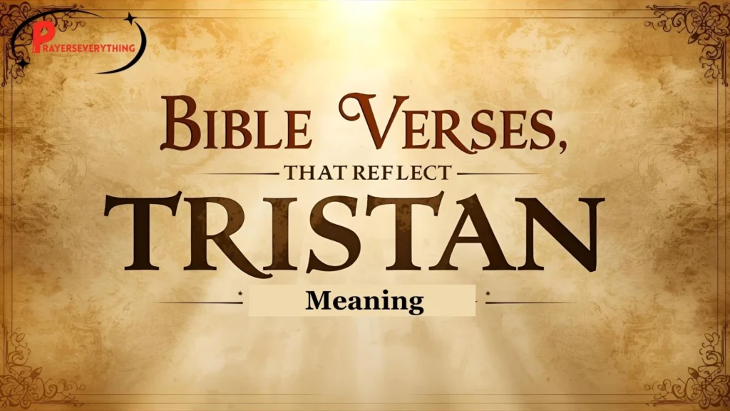 Bible Verses That Reflect Tristan's Meaning