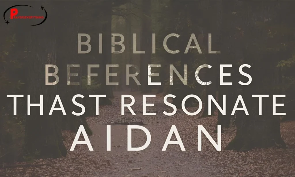 Biblical References that Resonate with Aidan