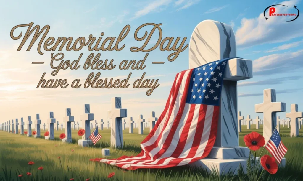 Memorial Day – God Bless and Have a Blessed Day