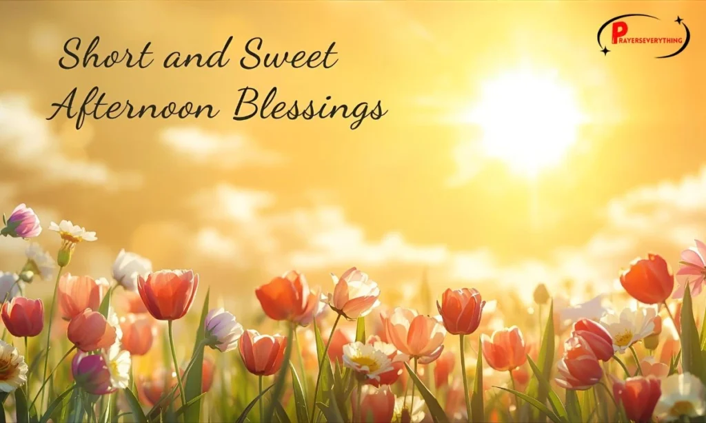 Short and Sweet Afternoon Blessings