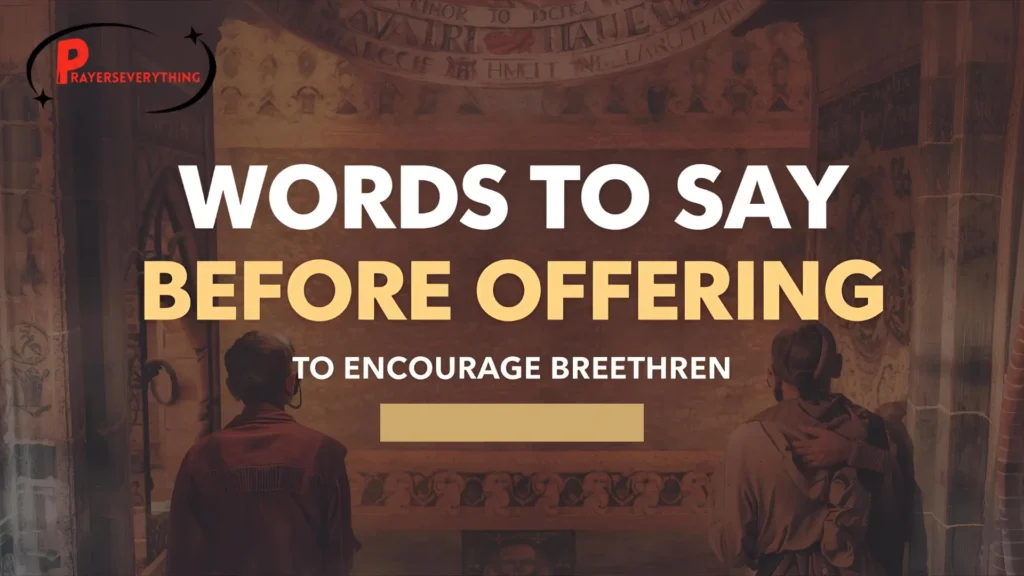 Words To Say Before Offering To Encourage Brethren