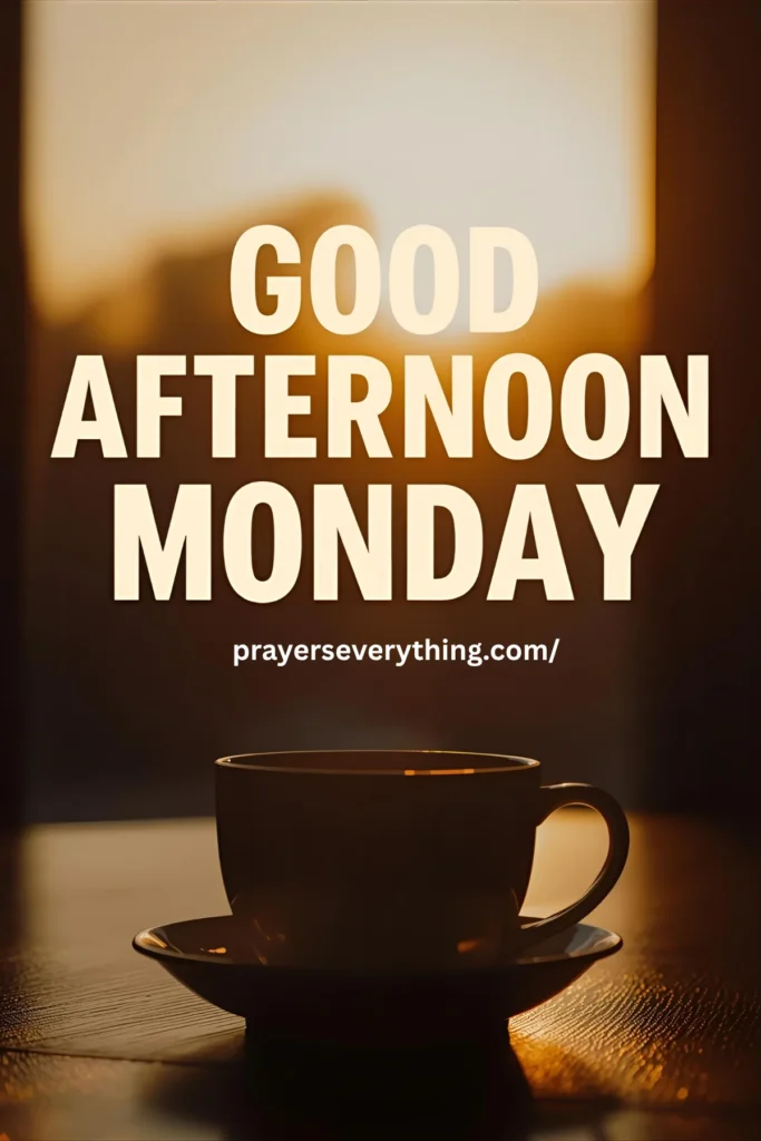 Good Afternoon Monday