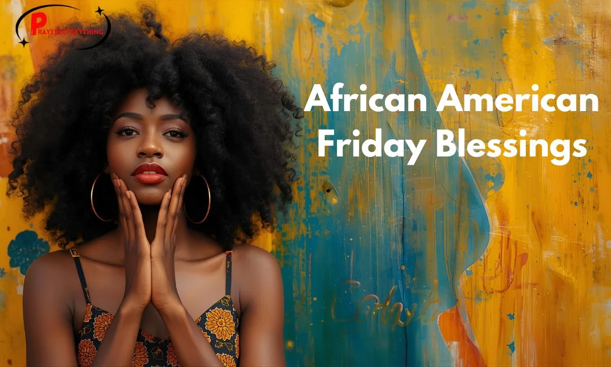 150+ Powerful African American Friday Blessings to Uplift Your Soul