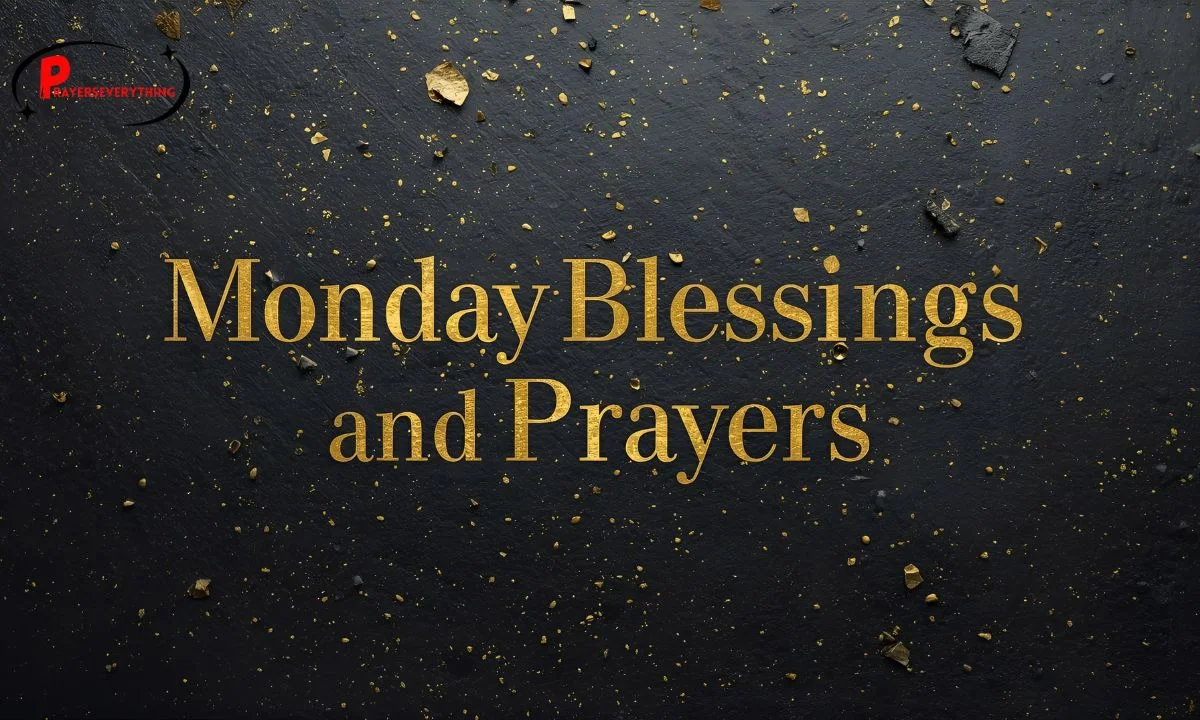 200+ Powerful Monday Blessings and Prayers to Start Your Week with Joy