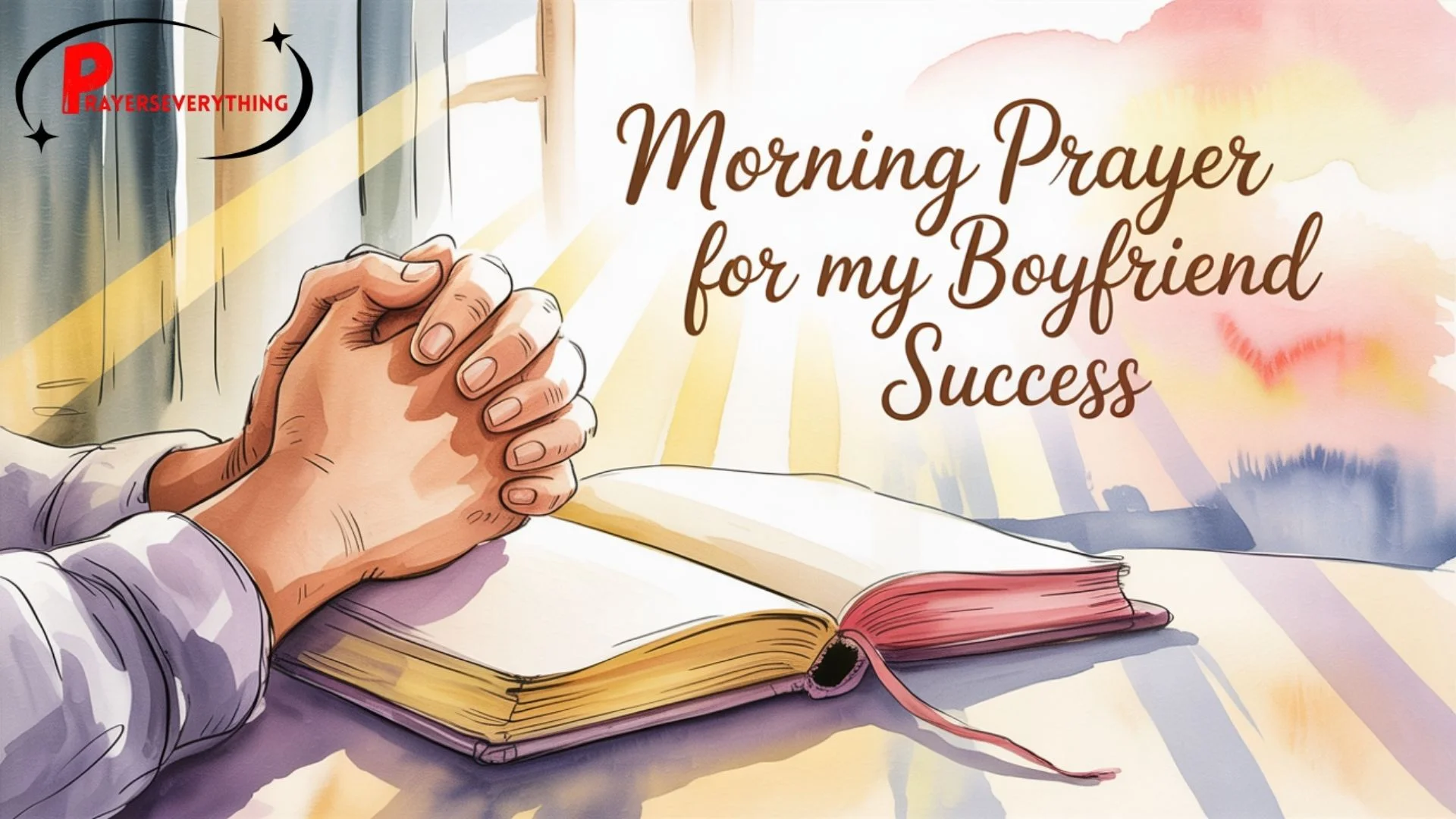 40 Powerful Morning Prayer for My Boyfriend Success