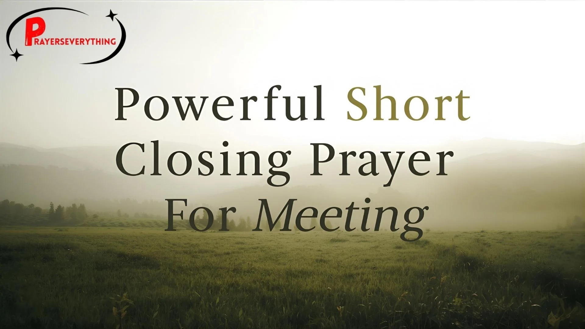 Powerful Short Closing Prayer For Meeting
