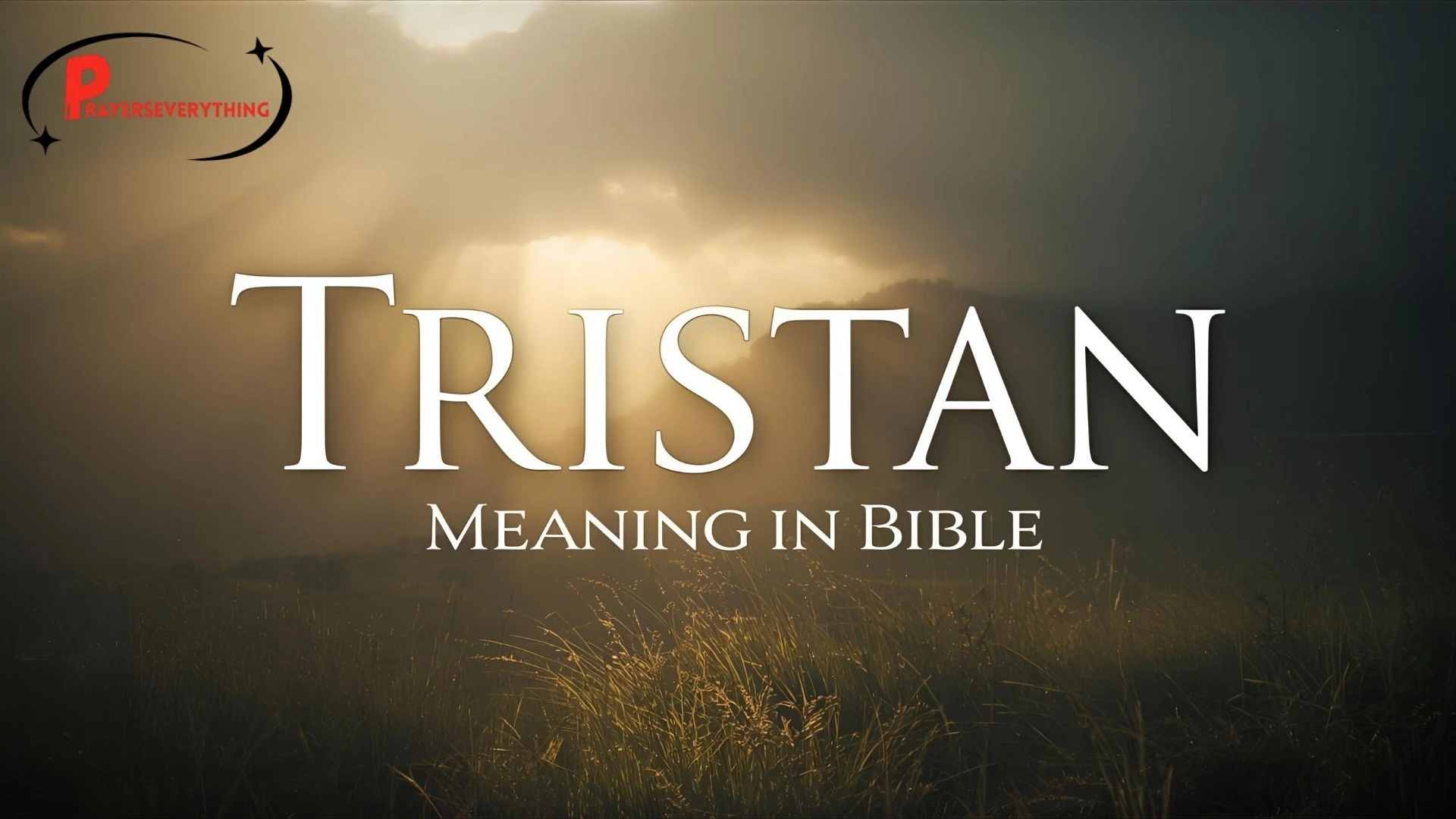 Tristan Meaning in Bible: Spiritual Symbolism & Verses