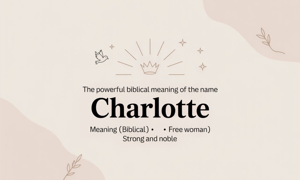 The Powerful Biblical Meaning of the Name CHARLOTTE