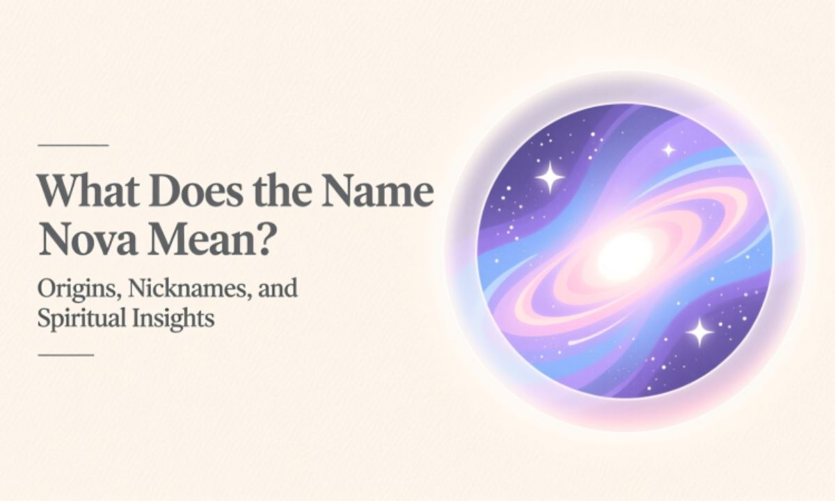 What Does the Name Nova Mean? Origins, Nicknames, and Spiritual Insights